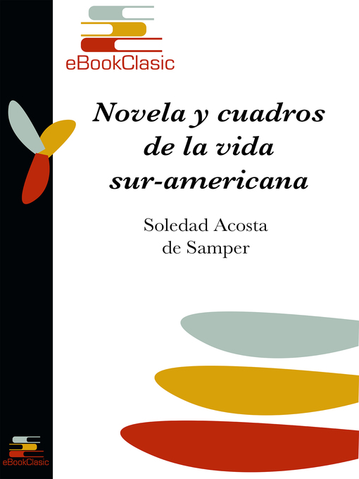 Title details for Novelas y cuadros de la vida sur-americana (Anotado) by Soledad Acosta de Samper - Available